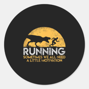 Running Sometimes We All Need A Little Motivation  Classic Round Sticker