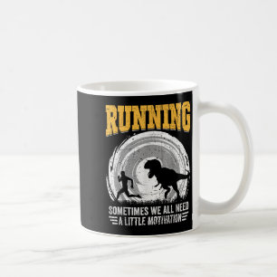 Running Sometimes We All Need A Little Motivation Coffee Mug