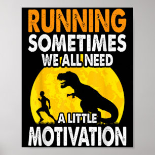 Running Sometimes We All Need A Little Motivation  Poster