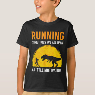 Running Sometimes We All Need A Little Motivation T-Shirt