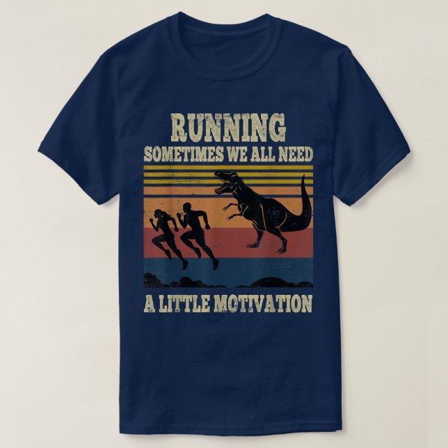 Running Sometimes We All Need A Little Motivation  T-Shirt (Design Front)