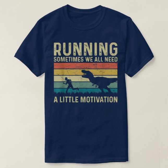 Running Sometimes We All Need A Little Motivation  T-Shirt (Design Front)