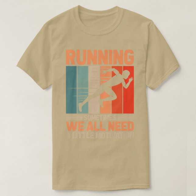 Running Sometimes We All Need Motivation Marathon  T-Shirt (Design Front)