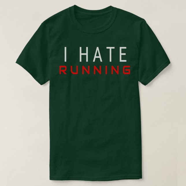 Running sports fitness health gift hate T-Shirt (Design Front)
