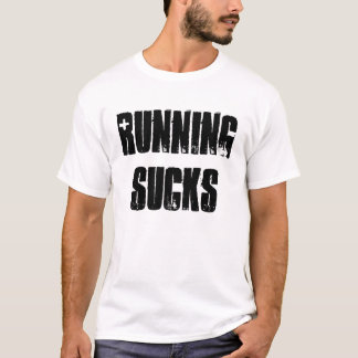 Running Sucks t-shirt