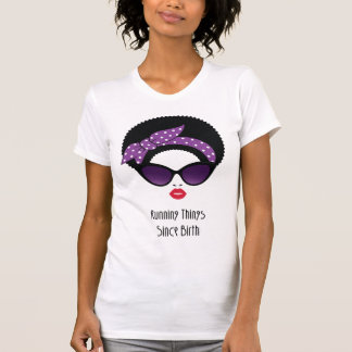Running Things Since Birth – Afro Chic Retro Glam T-Shirt