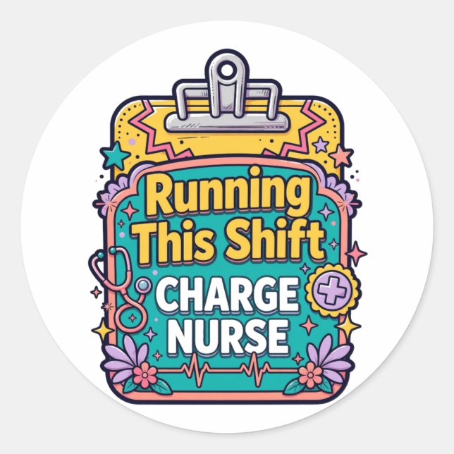 Running This Shift Charge Nurse Sticker (Front)