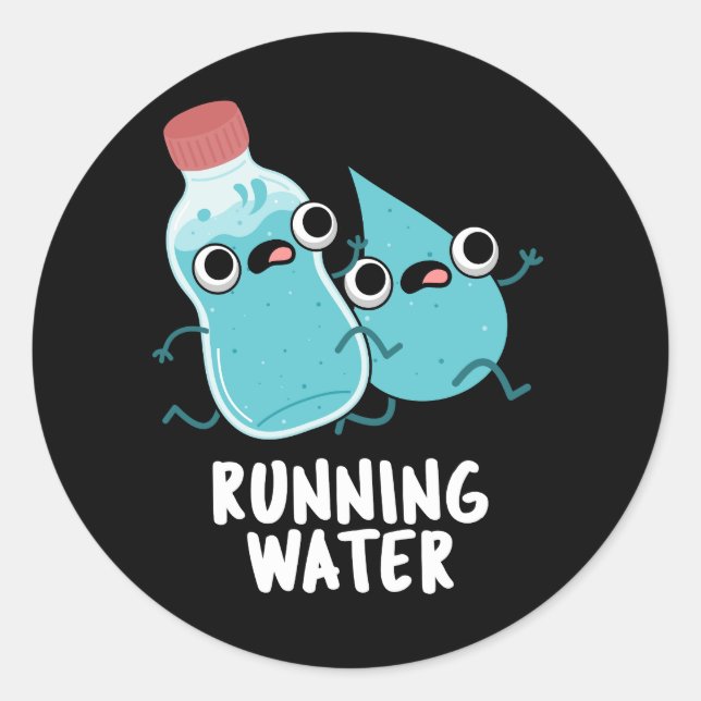 Running Water Funny Water Pun Dark BG Classic Round Sticker (Front)