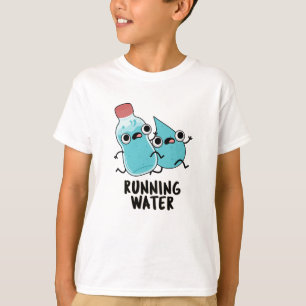 Running Water Funny Water Pun T-Shirt