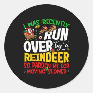 Runover By Reindeer Funny Xmas Women Men Kids Chri Classic Round Sticker