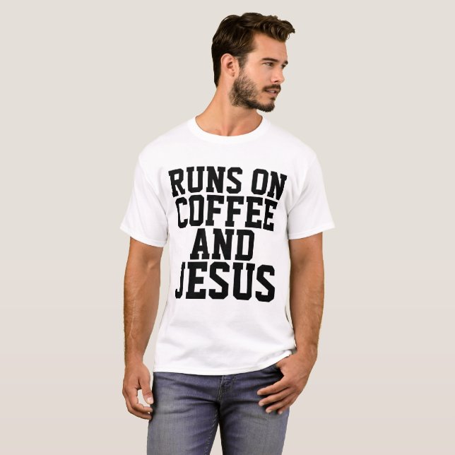 RUNS ON COFFEE AND JESUS T-shirts (Front Full)