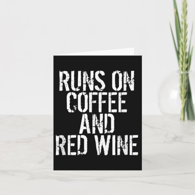 Runs On Coffee And Red Wine  Card (Front)