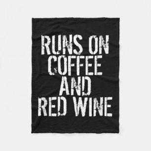 Runs On Coffee And Red Wine  Fleece Blanket