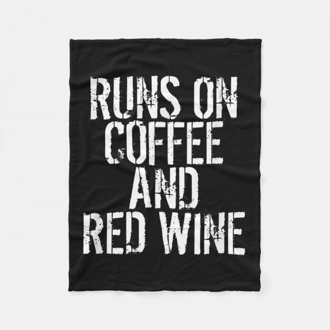 Runs On Coffee And Red Wine  Fleece Blanket (Front)