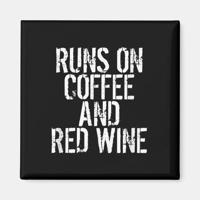 Runs On Coffee And Red Wine  Magnet (Front)