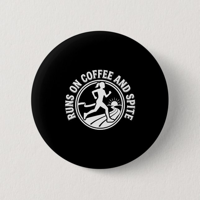 Runs on coffee and spite  6 cm round badge (Front)