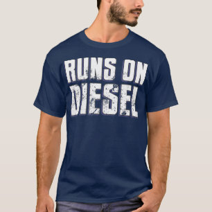Runs on Diesel Funny Turbo Diesels Trucks Roll T-Shirt