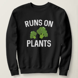 Runs On Plants Sweatshirt