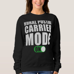 Rural Postal Carrier Mode on Rural Postal Carrie Sweatshirt