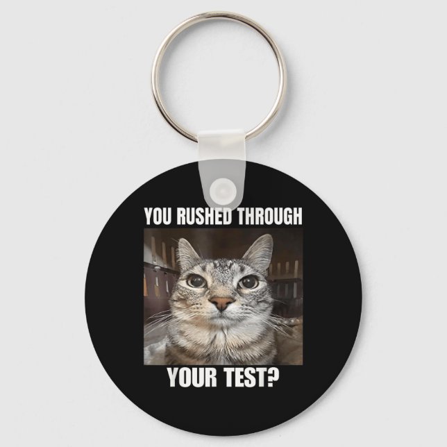 Rushed Through Test Cat Funny Test Day Teacher Key Ring (Front)