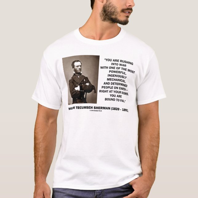 Rushing Into War Are Bound To Fail Sherman Quote T-Shirt (Front)