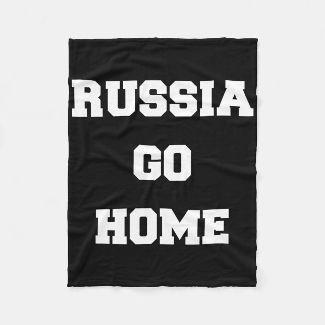 Russia Go Home I Stand With Ukraine Ukrainian Love Fleece Blanket (Front)