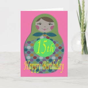 Russian Doll Happy 15th Birthday Card