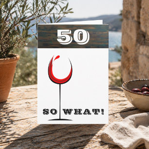 Rustic 50 So what Red Wine Glass 50th Birthday Card