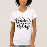 Rustic Bachelorette Calligraphy Brides Crew   Coff T-Shirt<br><div class="desc">Fun quote Bride's Crew with hearts and botanical flourishes,  for your bridesmaid team and bridal party.</div>