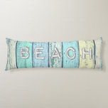 Rustic Beach Driftwood Body Cushion<br><div class="desc">The ocean is calling! Sit back, relax, and feel the cool sea breeze on your skin. Take a deep breath and forget your troubles. Those are the images that inspired this rustic coastal artwork. The word "Beach" is etched in nautical driftwood painted in the colours of light blue, sea green,...</div>
