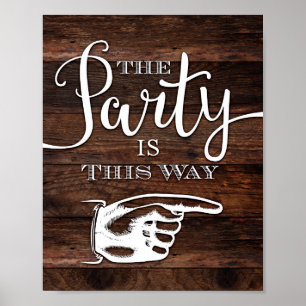 Rustic Chic THE PARTY IS THIS WAY Sign Print