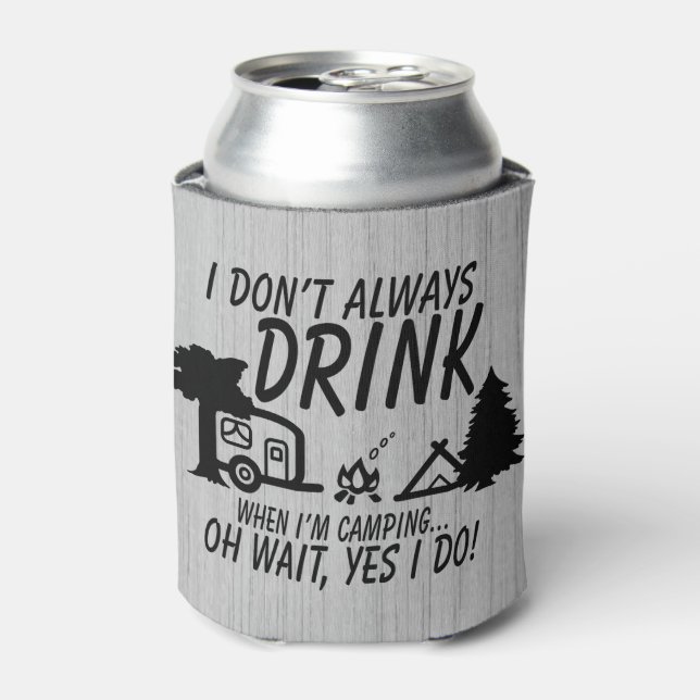 Rustic Don't Always Drink Yes I Do Camping Party Can Cooler (Can Front)