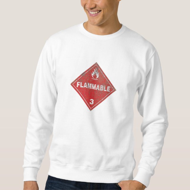 Rustic Flammable Warning Sign Sweatshirt (Front)