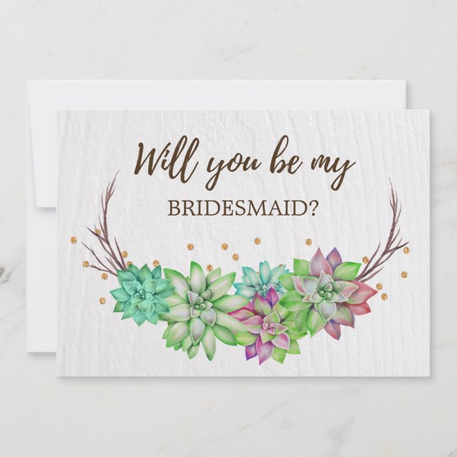 Rustic Floral Succulent Will You Be My Bridesmaid Invitation (Front)