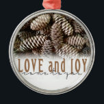 Rustic Holiday Love and Joy Pine Cone Metal Tree Decoration<br><div class="desc">Festive,  rustic pine cones accentuate this classic,  elegant design wishing holiday Love and Joy.</div>