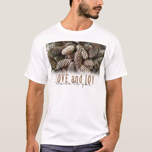 Rustic Holiday Love and Joy Pine Cone T-Shirt (Front)