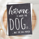 Rustic Home We've Moved Dog Moving Announcement Postcard<br><div class="desc">Home is Where The Dog Is ... and the dog moved! Let your best friend announce your move with this cute and funny dog moving announcement card on a rustic chalkboard slate design.. Personalise the back with names and your new address. This dog moving announcement is a must for all...</div>