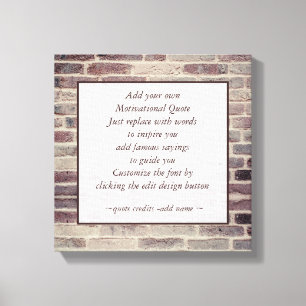 Rustic Motivational Quote  Make Your Own Brick   Canvas Print