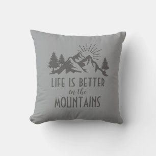 Rustic Mountains Life is Better Quote Grey Cushion