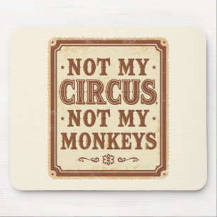 Rustic Not My Circus Not My Monkeys Sign Mouse Pad