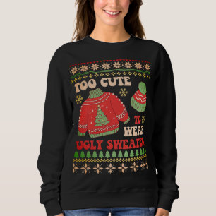 Rustic Retro "Too Cute to Wear Ugly Sweater" Funny Sweatshirt