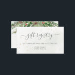 Rustic Winter Berries Pine Cone Greenery Wedding Enclosure Card<br><div class="desc">Beautiful wedding gift registry enclosure cards featuring hand-painted botanical watercolor illustrations of winter greenery,  pine and spruce branches,  cones and holly berries. Perfect choice for winter or Christmas holiday themed weddings.</div>