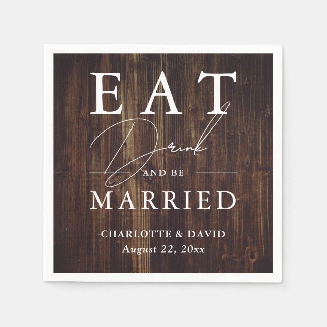 Rustic Wood Eat Drink and Be Married Wedding Napkin (Front)