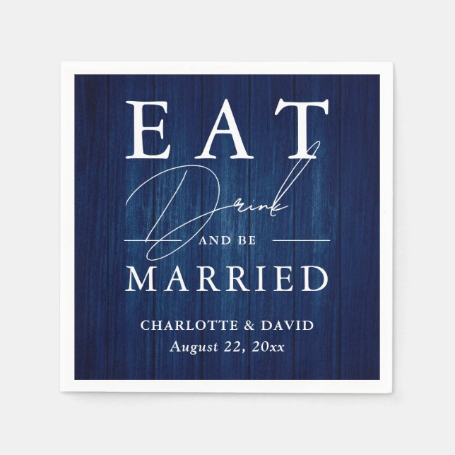 Rustic Wood Navy Blue Eat Drink and Be Married Napkin (Front)