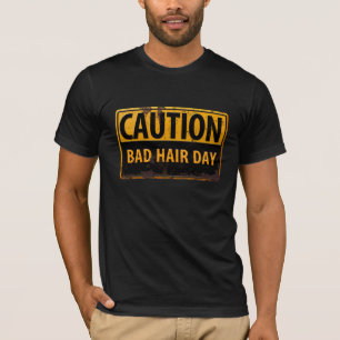 Rusty Danger Warning Sign CAUTION, Bad Hair Day T-Shirt