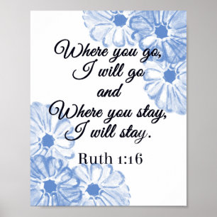 Ruth 1:16 Where You Go I will Go Blue Floral Poste Poster