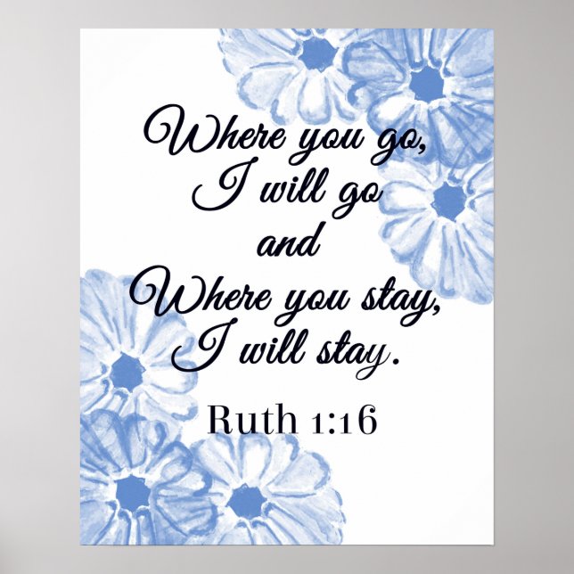 Ruth 1:16 Where You Go I will Go Blue Floral Poster (Front)
