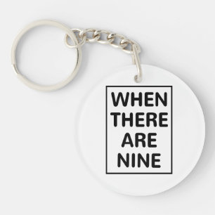 Ruth Bader Ginsberg Quote, When there are Nine Key Ring