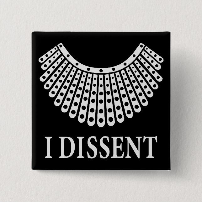 Ruth Bader Ginsburg - I Dissent 15 Cm Square Badge (Front)
