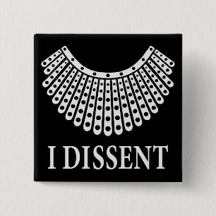 Ruth Bader Ginsburg - I Dissent 15 Cm Square Badge